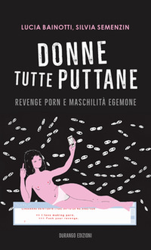 Donne tutte puttane. Revenge porn e maschilità egemone - Librerie.coop Donne tutte puttane. Revenge porn e maschilità egemone - Librerie.coop