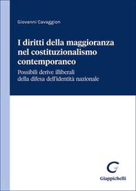I diritti della maggioranza nel costituzionalismo contemporaneo. Possibili derive illiberali della difesa dell'identità nazionale - Librerie.coop