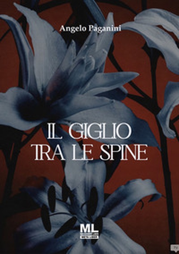 Il giglio tra le spine - Librerie.coop Il giglio tra le spine - Librerie.coop