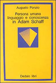 Persona umana, linguaggio e conoscenza in Adam Schaff - Librerie.coop