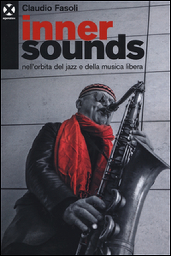 Inner sounds nell'orbita del jazz e della musica libera - Librerie.coop Inner sounds nell'orbita del jazz e della musica libera - Librerie.coop