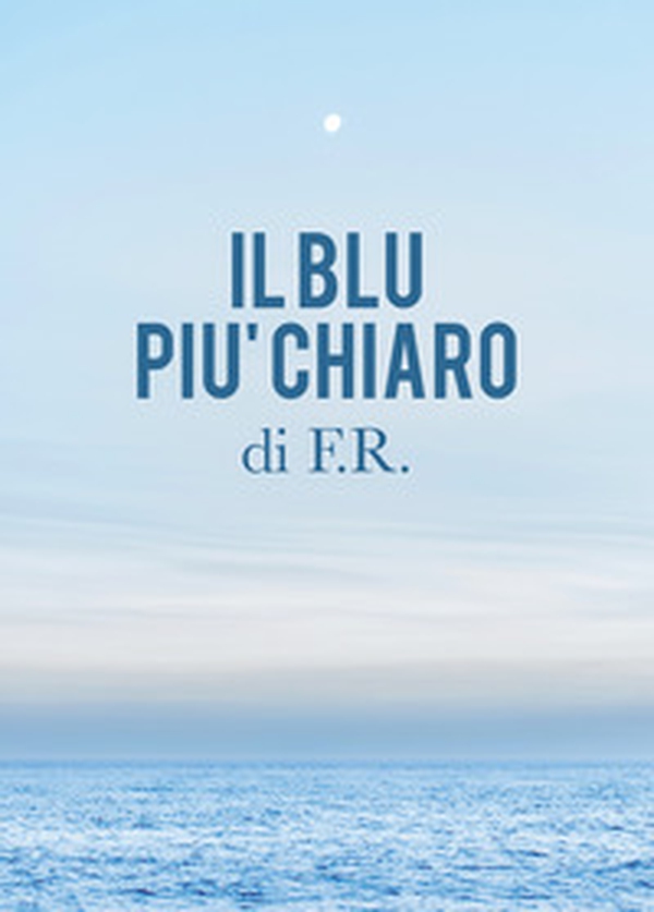 Il blu piu chiaro - Librerie.coop Il blu piu chiaro - Librerie.coop