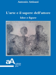 L'arte e il sapere dell'attore - Librerie.coop