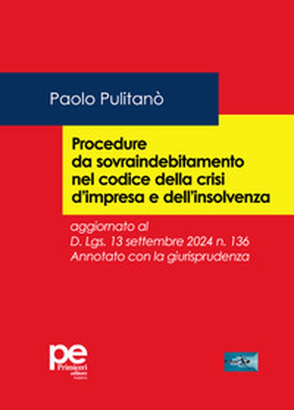 Procedure da sovraindebitamento nel codice della crisi d'impresa e dell'insolvenza. Aggiornato al D.Lgs. 13 settembre 2024 n. 136. Annotato con la giurisprudenza - Librerie.coop Procedure da sovraindebitamento nel codice della crisi d'impresa e dell'insolvenza. Aggiornato al D.Lgs. 13 settembre 2024 n. 136. Annotato con la giurisprudenza - Librerie.coop