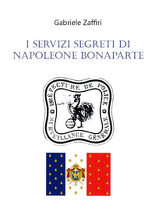 I servizi segreti di Napoleone Bonaparte - Librerie.coop I servizi segreti di Napoleone Bonaparte - Librerie.coop