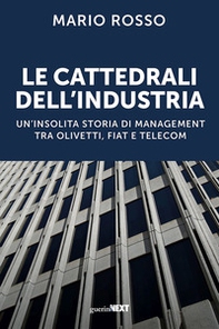 Le cattedrali dell'industria. Un'insolita storia di management tra Olivetti, Fiat e Telecom - Librerie.coop