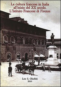 La cultura francese in Italia all'inizio del XX secolo. L'istituto francese di Firenze. Atti del Convegno per il centenario (1907-2007) - Librerie.coop