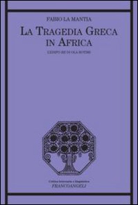 La tragedia greca in Africa. L'Edipo Re di Ola Rotimi - Librerie.coop