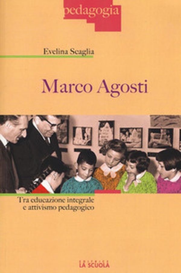 Marco Agosti. Tra educazione integrale e attivismo pedagogico - Librerie.coop Marco Agosti. Tra educazione integrale e attivismo pedagogico - Librerie.coop