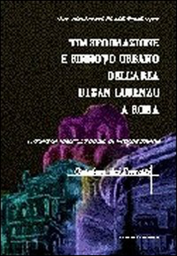 Trasformazione e rinnovo urbano dell'area di San Lorenzo a Roma - Librerie.coop Trasformazione e rinnovo urbano dell'area di San Lorenzo a Roma - Librerie.coop