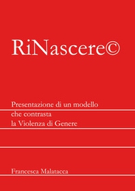 RiNascere©. Presentazione di un modello che contrasta la violenza di genere - Librerie.coop RiNascere©. Presentazione di un modello che contrasta la violenza di genere - Librerie.coop