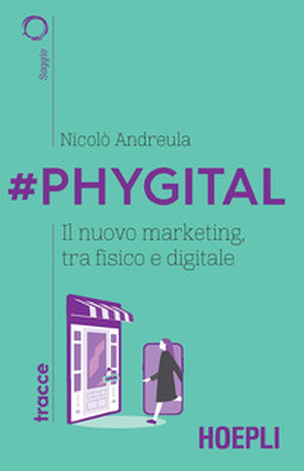 #Phygital. Il nuovo marketing, tra fisico e digitale - Librerie.coop #Phygital. Il nuovo marketing, tra fisico e digitale - Librerie.coop