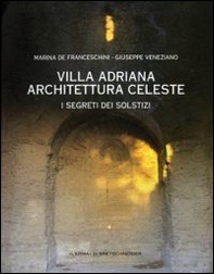Villa Adriana. Architettura celeste. I segreti dei solstizi - Librerie.coop Villa Adriana. Architettura celeste. I segreti dei solstizi - Librerie.coop