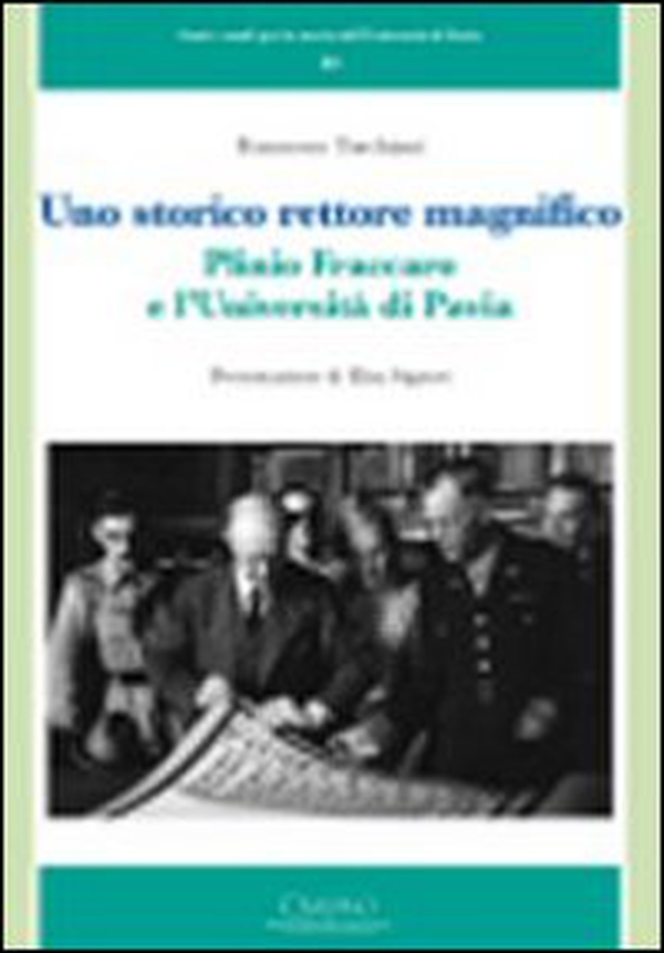 Uno storico rettore magnifico. Plinio Fraccaro e l'Università di Pavia - Librerie.coop