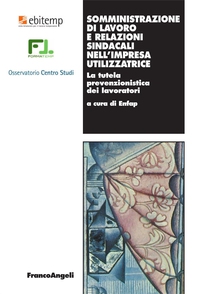 Somministrazione di lavoro e relazioni sindacali nell'impresa utilizzatrice. La tutela prevenzionistica dei lavoratori - Librerie.coop Somministrazione di lavoro e relazioni sindacali nell'impresa utilizzatrice. La tutela prevenzionistica dei lavoratori - Librerie.coop