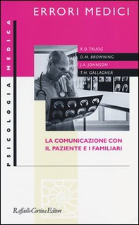 Errori medici. La comunicazione con il paziente e i familiari - Librerie.coop