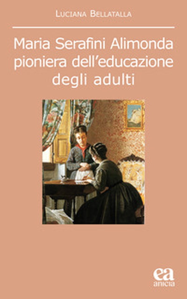 Maria Serafini Alimonda. Pioniera dell'educazione degli adulti - Librerie.coop Maria Serafini Alimonda. Pioniera dell'educazione degli adulti - Librerie.coop