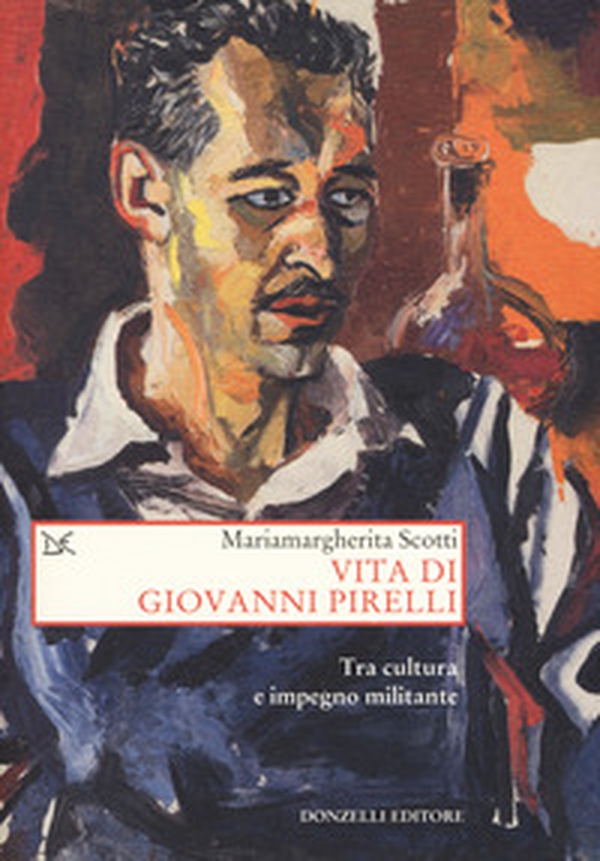 Vita di Giovanni Pirelli. Tra cultura e impegno militante - Librerie.coop Vita di Giovanni Pirelli. Tra cultura e impegno militante - Librerie.coop