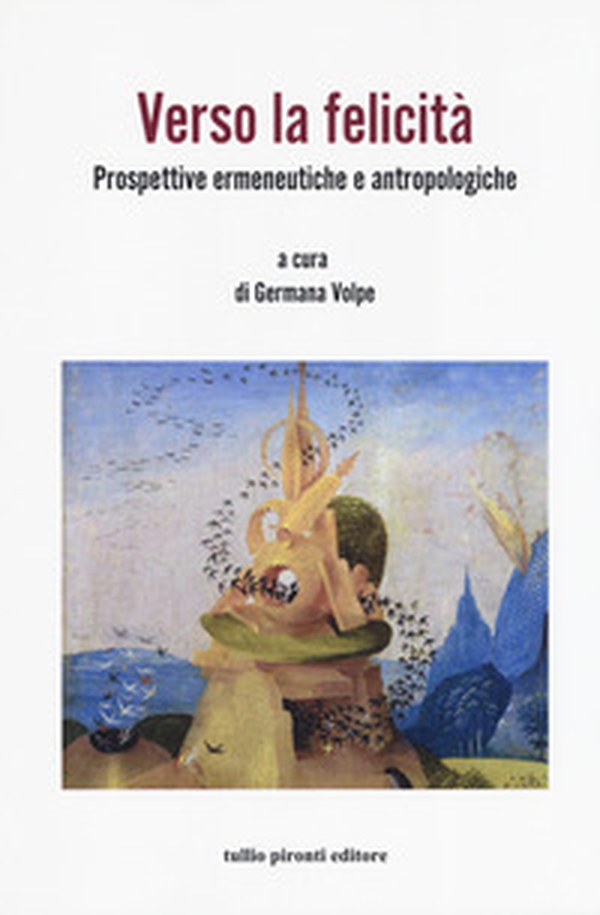 Verso la felicità. Prospettive ermeneutiche e antropologiche - Librerie.coop Verso la felicità. Prospettive ermeneutiche e antropologiche - Librerie.coop