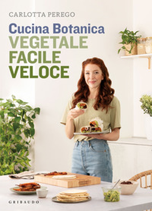 Cucina Botanica. Vegetale, facile, veloce - Librerie.coop Cucina Botanica. Vegetale, facile, veloce - Librerie.coop