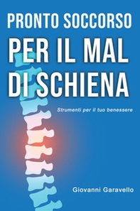 Pronto Soccorso per il mal di schiena. Strumenti per il tuo benessere - Librerie.coop