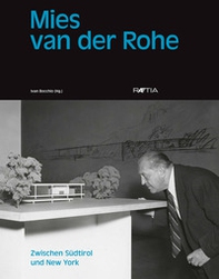 Mies van der Rohe. Zwischen Südtirol und New York - Librerie.coop