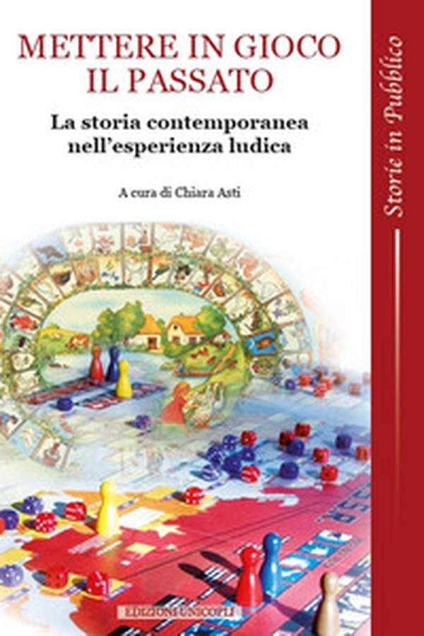 Mettere in gioco il passato. La storia contemporanea nell'esperienza ludica - Librerie.coop Mettere in gioco il passato. La storia contemporanea nell'esperienza ludica - Librerie.coop