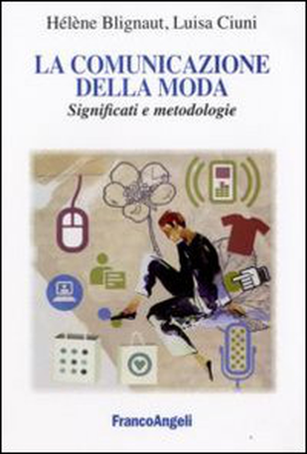 La comunicazione della moda. Significati e metodologie - Librerie.coop La comunicazione della moda. Significati e metodologie - Librerie.coop