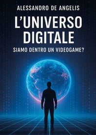 L'universo digitale: siamo dentro un videogame? - Librerie.coop