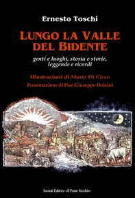 Lungo la valle del Bidente. Genti e luoghi, storia e storie, leggende e ricordi - Librerie.coop