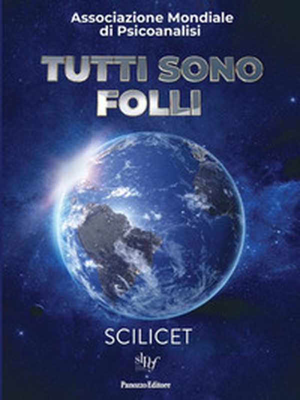 Tutti sono folli. Verso il XIV Congresso dell'Associazione Mondiale di Psicanalisi. Scilicet - Librerie.coop Tutti sono folli. Verso il XIV Congresso dell'Associazione Mondiale di Psicanalisi. Scilicet - Librerie.coop