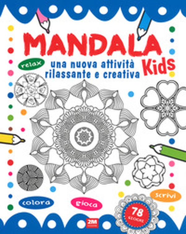 Mandala kids. Una nuova attività rilassante e creativa - Librerie.coop Mandala kids. Una nuova attività rilassante e creativa - Librerie.coop