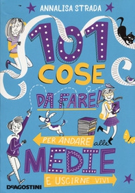 101 cose da fare per andare alle medie e uscirne vivi - Librerie.coop 101 cose da fare per andare alle medie e uscirne vivi - Librerie.coop