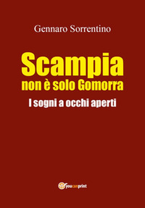 Scampia non è solo Gomorra. I sogni a occhi aperti - Librerie.coop Scampia non è solo Gomorra. I sogni a occhi aperti - Librerie.coop