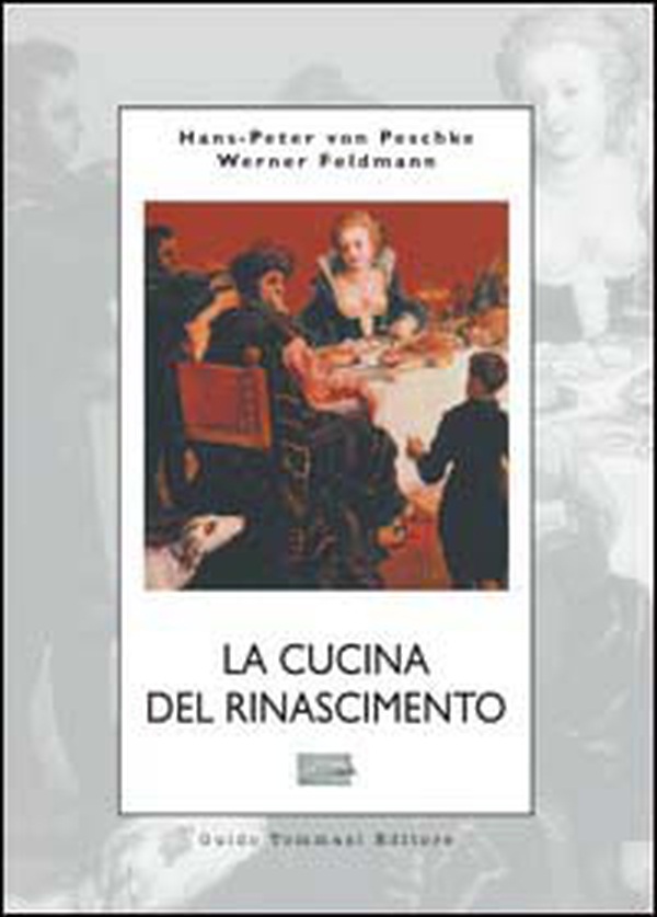 La cucina del Rinascimento - Librerie.coop La cucina del Rinascimento - Librerie.coop