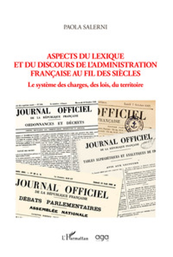 Aspects du lexique et du discours de l'administration française au fil des siècles. Le système des charges, des lois, du territoire - Librerie.coop Aspects du lexique et du discours de l'administration française au fil des siècles. Le système des charges, des lois, du territoire - Librerie.coop
