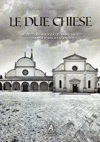 Le due chiese. Architettura religiosa del Rinascimento tra fede politica e scienza - Librerie.coop Le due chiese. Architettura religiosa del Rinascimento tra fede politica e scienza - Librerie.coop