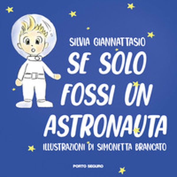 Se solo fossi un astronauta! - Librerie.coop Se solo fossi un astronauta! - Librerie.coop