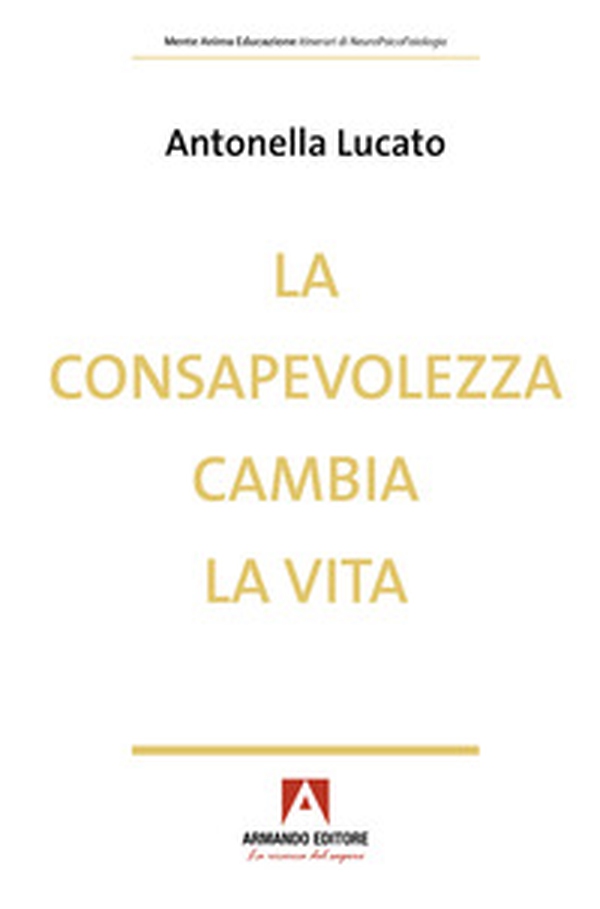 La consapevolezza cambia la vita - Librerie.coop La consapevolezza cambia la vita - Librerie.coop