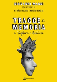 Tracce di memoria. A Voghera e dintorni - Librerie.coop Tracce di memoria. A Voghera e dintorni - Librerie.coop