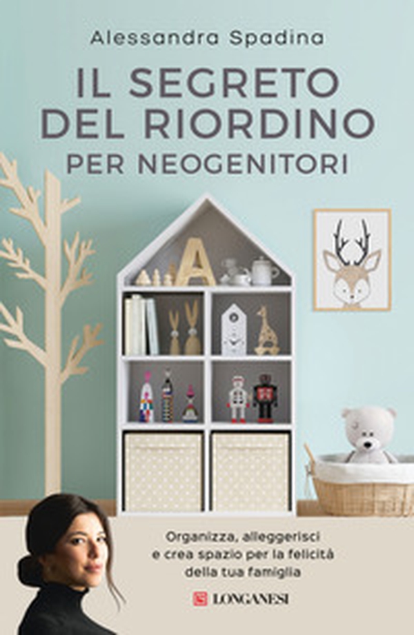 Il segreto del riordino per neogenitori. Organizza, alleggerisci e crea spazio per la felicità della tua famiglia - Librerie.coop Il segreto del riordino per neogenitori. Organizza, alleggerisci e crea spazio per la felicità della tua famiglia - Librerie.coop