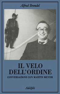 Il velo dell'ordine. Conversazioni con Martin Meyer - Librerie.coop
