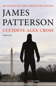 Uccidete Alex Cross - Librerie.coop Uccidete Alex Cross - Librerie.coop