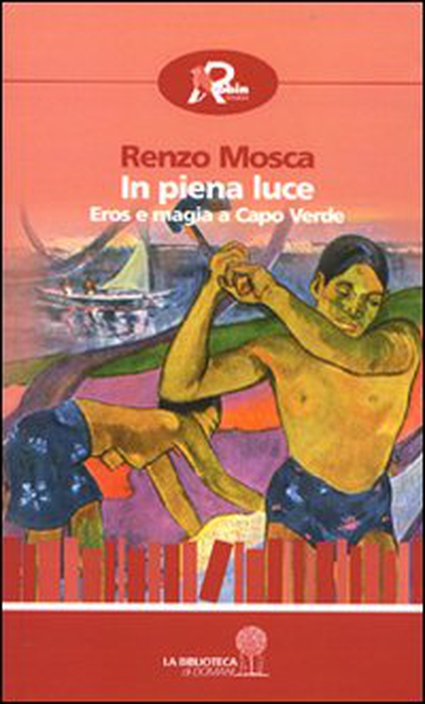 In piena luce. Eros e magia a Capo Verde - Librerie.coop In piena luce. Eros e magia a Capo Verde - Librerie.coop