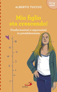 Mio figlio sta crescendo! Trasformazioni e separazioni in preadolescenza - Librerie.coop