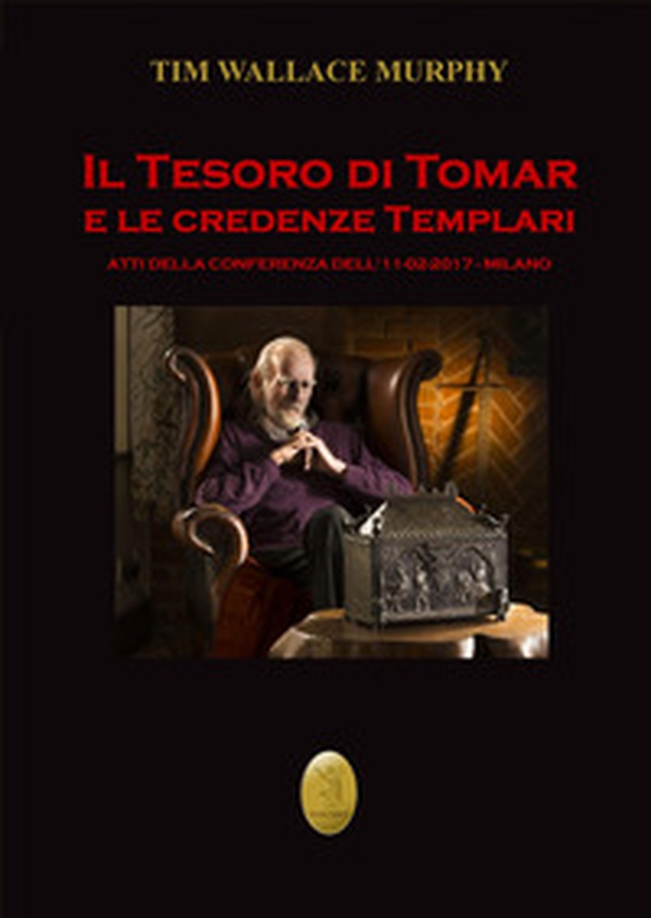 Il tesoro di Tomar e le credenze templari. Atti del Convegno (Milano, 11 febbraio 2017) - Librerie.coop Il tesoro di Tomar e le credenze templari. Atti del Convegno (Milano, 11 febbraio 2017) - Librerie.coop