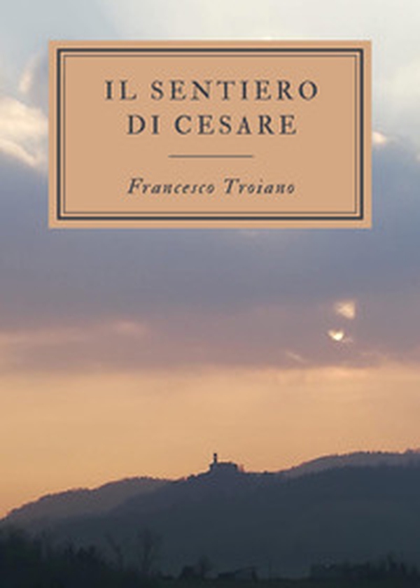 Il sentiero di Cesare - Librerie.coop Il sentiero di Cesare - Librerie.coop