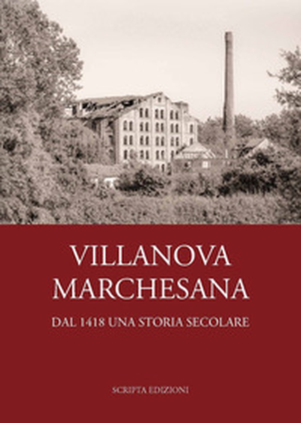 Villanova Marchesana. Dal 1418 una storia secolare - Librerie.coop Villanova Marchesana. Dal 1418 una storia secolare - Librerie.coop