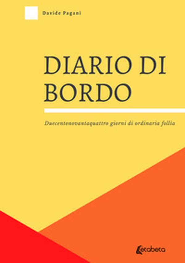 Diario di bordo. Duecentonovantaquattro giorni di ordinaria follia - Librerie.coop Diario di bordo. Duecentonovantaquattro giorni di ordinaria follia - Librerie.coop
