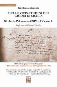 Delle vicissitudini dei giudei di Sicilia. Gli ebrei a Palermo tra il XIV e il XV secolo - Librerie.coop